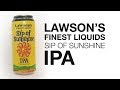 Lawson's Finest Liquids - Sip of Sunshine (IPA) - HopZine Beer Review