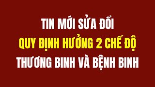 Tin Mới Sửa Quy Định Hưởng 2 Chế Độ Thương Binh Và Bệnh Binh