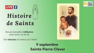 Capsule Histoire de Saint Pier Claver (9 septembre)