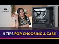 5 Tips for Choosing a New PC Case