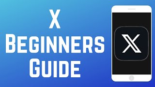 How to Use X - Beginners Guide