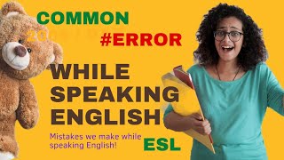Esl | Common Mistakes Everyone Makes While Speaking English