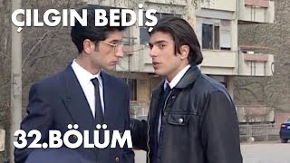 Çılgın Bediş 32.Bölüm - Full Bölüm