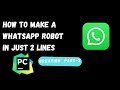 Create a ROBOT that can send automated WhatsApp messages using 2 lines of Python  | Code with Shahab