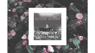 Billie Eilish - IDWBYa (Guerit Remix)