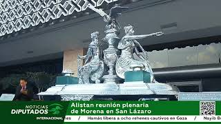 Alistan reunión plenaria de Morena en San Lázaro