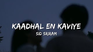 Kaadhal en kaviyae - Sid Sriram