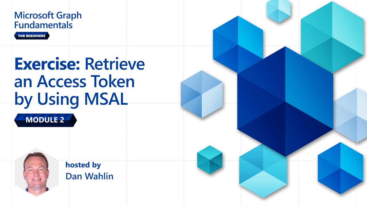 Module 2: Exercise - Retrieve Access Token Using MSAL | Microsoft Graph ...