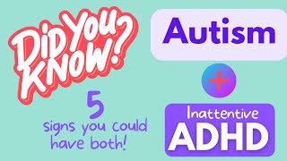 How to Live with Autism and ADHD (Inattentive/ADD): 5 signs you could have both!