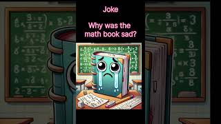 Why Was the Math Book Sad? (Funny Riddle with Answer!)