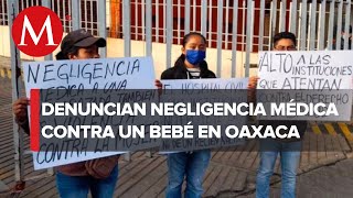 Declaran muerte cerebral a bebé víctima de negligencia médica en Oaxaca