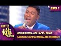 HELMI PUTRA ASAL ACEH BUAT SABANG SAMPAI MERAUKE TERDIAM - KONTES KDI EPS 1 (22/7)