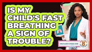 Is My Child's Fast Breathing a Sign of Trouble?