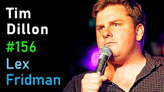Tim Dillon: Comedy, Power, Conspiracy Theories, and Freedom | Lex Fridman Podcast #156