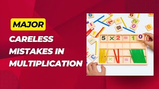 Major careless mistakes in multiplication