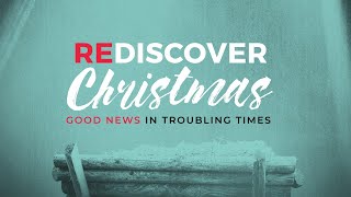 Rediscover Christmas: A Sermon by Dr. Matt Mitchell