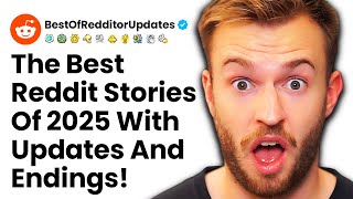 Best Of r/BestOfRedditorUpdates 2025 - Top Reddit Stories Of The Year (With Conclusions!)