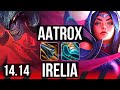 AATROX vs IRELIA (TOP) | 6 solo kills, 7/2/6, 500+ games | EUW Diamond | 14.14