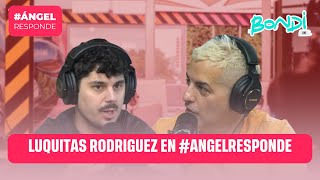 LUQUITAS RODRIGUEZ EN #ÁNGELRESPONDE