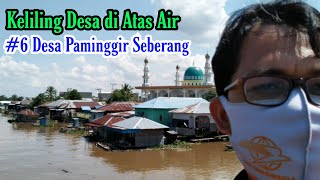 Desa di Atas Air #6 Desa Paminggir Seberang, Keliling Salurkan Bantuan Sosial