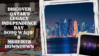 Independence Day | Discover Qatar's Legacy | Souq Waqif \u0026 Msheireb Downtown | Vlog#31