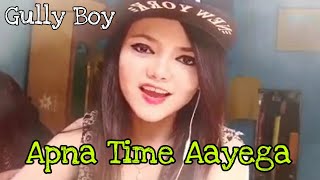 Apna Time Aayega | Gully Boy | Delifa Paul | Female Version | Singing a Song