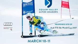 Proposed Site of Audi FIS World Cup 2017 - Squaw Valley | Alpine Meadows
