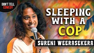 Sleeping with a Cop | Sureni Weerasekera | Stand Up Comedy