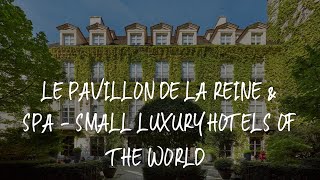 Le Pavillon de la Reine \u0026 Spa - Small Luxury Hotels of the World Review - Paris , France