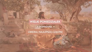 Słowa Jezusa na Wielki Poniedziałek | Rozważania