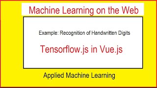 Part 7 Recognition of Handwritten Digits - Vue Js examples using tensorflow Js