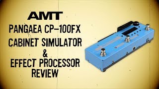 AMT Pangaea CP-100FX Cabinet Simulator / Effect Processor. Full review