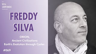 ORION, Ancient Civilizations, Earth's Evolution through Cycles with FREDDY SILVA