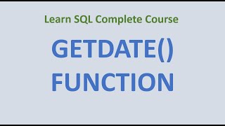 54. GETDATE () Function in SQL - Difference between GETDATE & CURRENT_TIMESTAMP