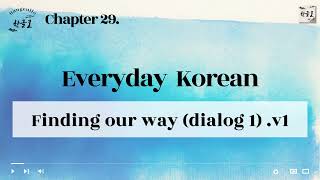 [Everyday Korean] 29. Finding our way_dialog 1_v1.