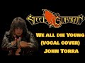 Steel Dragon - We All Die Young (Vocal Cover) John Torra