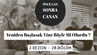 Yeniden Başlasak Yine Böyle Mi Olurdu ? | Önce CAN Sonra CANAN | Sezon 2 | 28.Bölüm