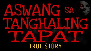 ASWANG NA NAMBIBIKTIMA SA TANGHALI | True Story