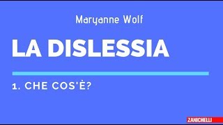 Che cos’è la dislessia - Maryanne Wolf (prima parte)