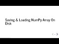 How to Save and Load NumPy arrays on Disk