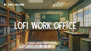 Work Offfice Lofi 💳 Deep Focus Study/Work Concentration [chill lo-fi hip hop beats]