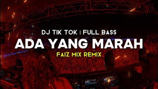 DJ TIK TOK ADA YANG MARAH (FULL BASS) FAIZ MIX REMIX BASSGANGGA 2024