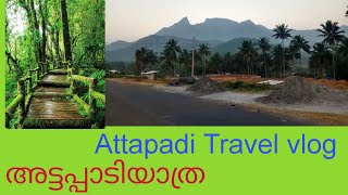 Attappadi Travel Vlog, അട്ടപ്പാടി യാത്ര..