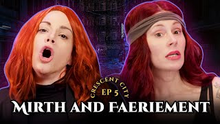 LPN Deep Dives: Crescent City - VIDEO Episode 5 - Mirth and Faeriement