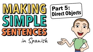 Spanish Bite - Making simple sentences in Spanish | Part 5: Direct Objects