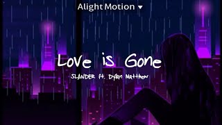 Love is Gone - Slander ft. Dylan Matthew (Slowed and Reverb) //Lyrics//