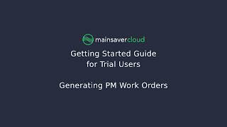 5.2 - Generating PM Work Orders - Getting Started with Mainsaver Cloud CMMS
