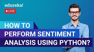 How to Perform Sentiment Analysis using Python | Sentiment Analysis Using NLTK | Edureka| DL Live 1