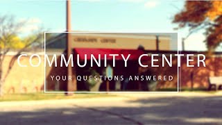 Community center FAQs answered