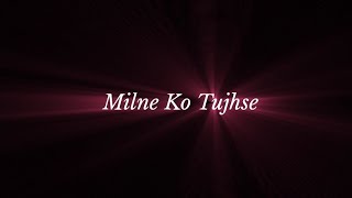 Milne Ko Tujhse Bahane Karu Lyrics || Baarish || Yaariyan